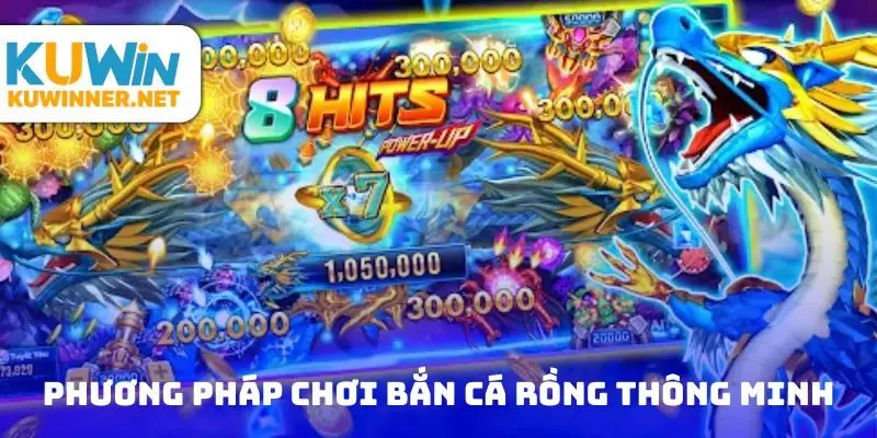 Phương pháp chơi bắn cá rồng thông minh hơn