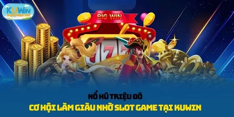 Nổ hũ triệu đô