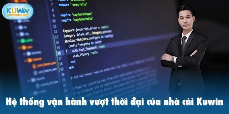 Hệ thống vận hành vượt thời đại của nhà cái Kuwin