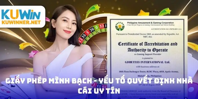 Giấy phép mình bạch - yếu tố quyết định nhà cái uy tín