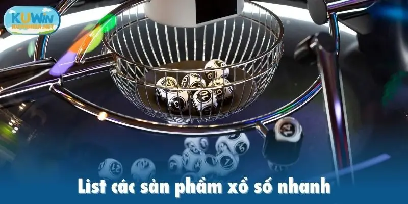 List các sản phẩm xổ số nhanh