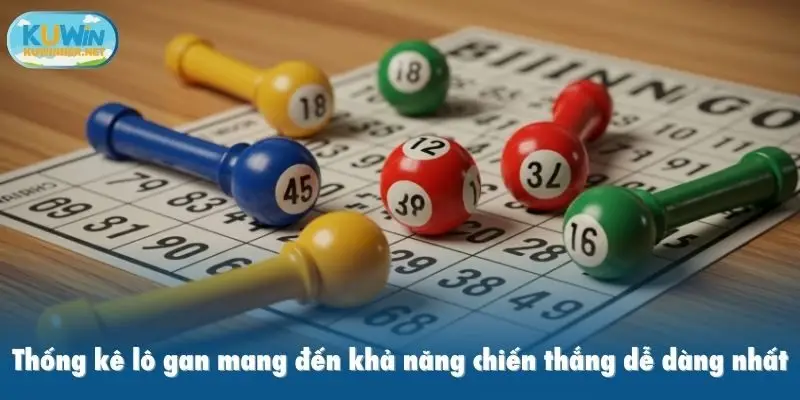 Thống kê lô gan mang đến khả năng chiến thắng dễ dàng nhất